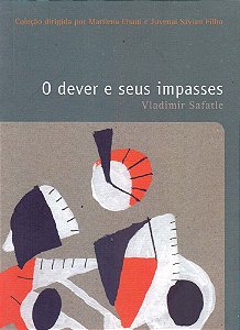 Dever E Seus Impasses, O - Vol. 24 - Coleçao Filosofias - O Prazer Do Pensar