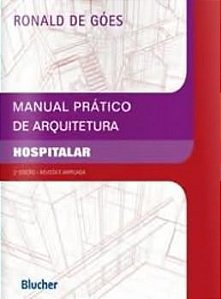 Manual Prático De Arquitetura Hospitalar - Segunda Edição