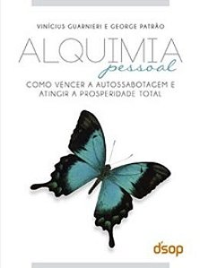 Alquimia Pessoal - Como Vencer A Autossabotagem E Atingir A Prosperidade Total - 2ª Edição