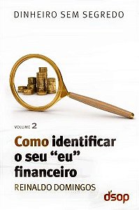 Como Identificar O Seu "Eu" Financeiro - Dinheiro Sem Segredo - Volume 2