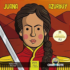 Juana Azurduy Para Chicas Y Chicos - Colleción Antiprincesas - Volumen 3