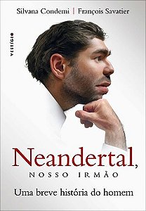 Neandertal, Nosso Irmão Uma Breve História Do Homem
