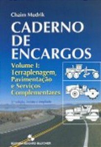 Caderno De Encargos - Terraplanagem, Pavimentação E Serviços Complementares - Vol. 1- 2ª Ed- Revista