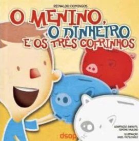 O Menino, O Dinheiro E Os Três Cofrinhos