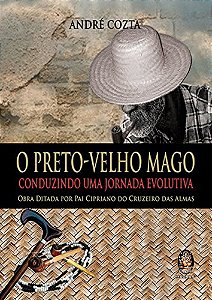 O Preto Velho Mago - Conduzindo Uma Jornada Evolutiva