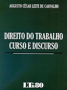 Direito Do Trabalho - Curso E Discurso