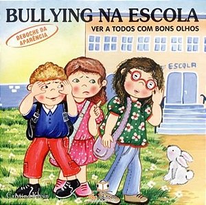 Bullying Na Escola - Ver A Todos Com Bons Olhos - Deboche Da Aparência