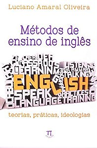 Métodos De Ensino De Inglês - Teorias, Práticas, Ideologias