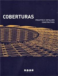 Coberturas - Projetos E Detalhes Construtivos