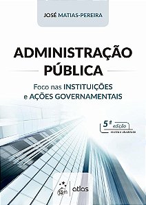Administração Pública - Foco Nas Instituições E Ações Governamentais - 5ª Edição