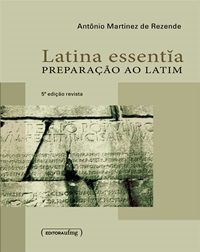 Latina Essentia - Preparação Ao Latim - 5ª Edição Revista