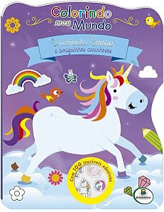Colorindo Meu Mundo: Unicornios, Sereias E Amigos Carinhosos - Livro Com Adesivos