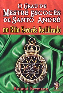 O Grau De Mestre Escocês De Santo André No Rito Escocês Retificado