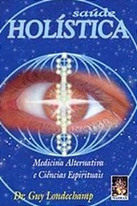 Saúde Holística - Medicina Alternativa E Ciências Espirituais