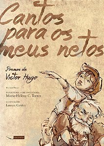 Cantos Para Os Meus Netos - Poemas De Victor Hugo