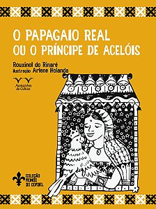 O Papagaio Real Ou O Principe De Acelois - Col. R. Cordel