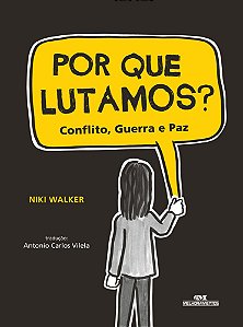 Por Que Lutamos? Conflito, Guerra E Paz