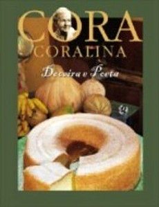 Cora Coralina - Doceira E Poeta