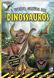 A Incrível História Dos Dinossauros