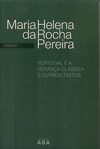 Portugal E A Herança Clássica E Outros Textos
