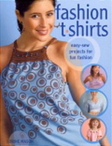Fashion T-Shirts - Easy-Sew Projects For Fun Fashion