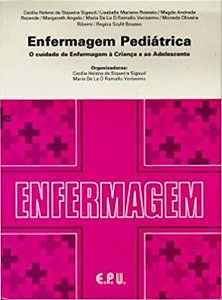 Enfermagem Pediátrica - O Cuidado De Enfermagem À Criança E Ao Adolescente