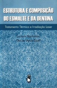 Estrutura E Composição Do Esmalte E Da Dentina - Tratamento Térmico E Irradiação Laser