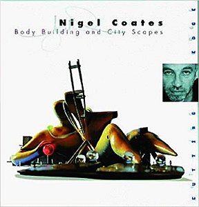 Nigel Coates - Body Buildings And City Scapes