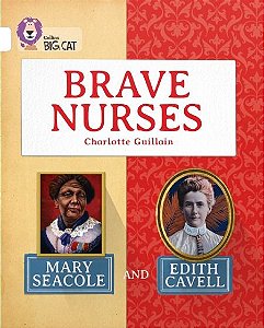 Brave Nurses - Mary Seacole And Edith Cavell - Collins Big Cat - White/Band 10