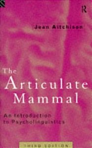 The Articulate Mammal - An Introduction To Psycholinguistics