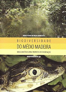 Biodiversidade Do Médio Madeira - Bases Científicas Para Propostas De Conservação