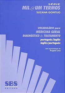 Vocabulário Para Medicina Geral, Diagnóstico E Tratamento - Português/Inglês - Inglês/Português