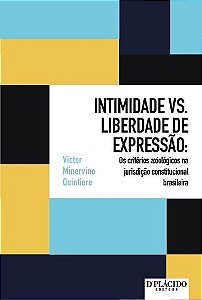 Intimidade Vs. Liberdade De Expressão - Os Critérios Axiológicos Na Jurisdição Constitucional...