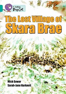 The Lost Village Of Skara Brae - Collins Big Cat - Band 07/Turquoise