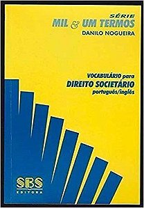 Vocabulário Para Direito Societário - Mil & Um Termos - Português/Inglês - Inglês/Português