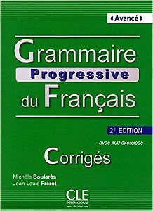 Grammaire Progressive Du Français - Niveau Avancé - Corrigés - 2ÈME Édition
