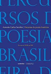 Percursos Da Poesia Brasileira Do Século XVIII Ao Século XXI