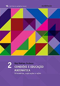 Conexões E Educação Matemática - Brincadeiras, Explorações E Ações - Vol 2