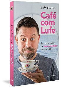 Café Com Lufe Sua Dose Extra De Boas Energias Para A Vida