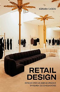 Retail Design Espaços Onde As Marcas Atraem E Envolvem Os Consumidores
