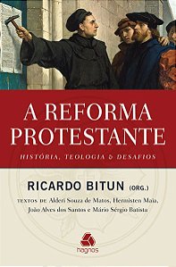 A Reforma Protestante História, Teologia E Desafios