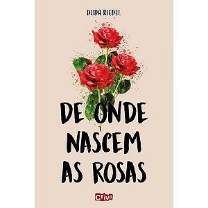 De Onde Nascem As Rosas