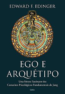 Ego E Arquétipo Uma Síntese Fascinante Dos Conceitos Psicológicos Fundamentais De Jung