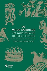 Os Mitos Nórdicos Um Guia Para Os Deuses E Heróis