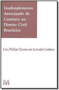 Inadimplemento Antecipado Do Contrato No Direito Civil Brasileiro - 1 Ed./2015