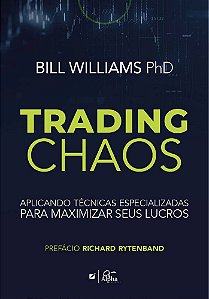 Trading Chaos Aplicando Técnicas Especializadas Para Maximizar Seus Lucros