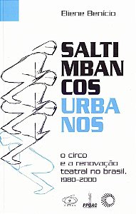Saltimbancos Urbanos O Circo E A Renovação Teatral No Brasil, 1980-2000