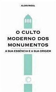 O Culto Moderno Dos Monumentos Sua História E Suas Origens