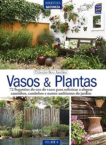 Coleção Seu Jardim - Volume 6: Vasos E Plantas