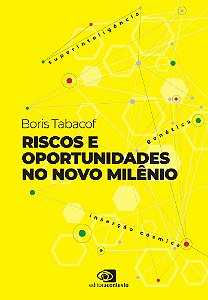 Riscos E Oportunidades No Novo Milênio Superinteligência, Genética, Inserção Cósmica